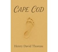 Cape Cod (Large Print Edition): Explorations of wild Atlantic shorelines with rich reflections on nature solitude storms survival shipwrecks and coastal life in nineteenth-century New England
