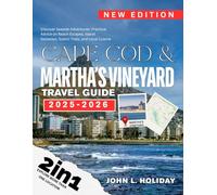 CAPE COD & MARTHA’S VINEYARD TRAVEL GUIDE: Discover Seaside Adventures: Practical Advice on Beach Escapes, Island Getaways, Scenic Trails, and Local Cuisine