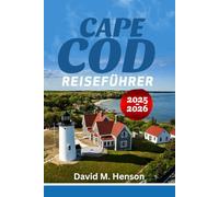 Cape Cod Reiseführer 2025-2026: Entdecken Sie Abenteuer, Kultur, lokale Geheimtipps und einzigartige Outdoor-Erlebnisse in Neuenglands Küstenparadies