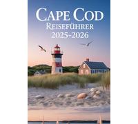 Cape Cod Reiseführer 2025-2026: Reiserouten, Sehenswürdigkeiten und lokale Spezialitäten von Provincetown bis Falmouth