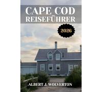 CAPE COD REISEFÜHRER 2026: Entdecken Sie die Attraktionen, Unterkünfte und Aktivitäten von Cape Cod.Praktische Tipps und lokale Einblicke