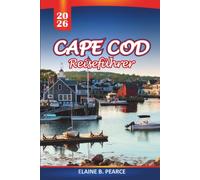 Cape Cod Reiseführer 2026: Strände, Segelstädte, Walbeobachtung und saisonale Tipps mit Gastronomie, Unterkunft und Tagesausflügen