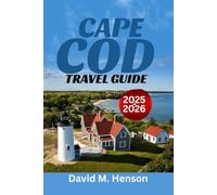 Cape Cod Travel Guide 2025-2026: Explore Adventure, Culture, Local Hidden Gems, and Unique Outdoor Experiences in New England’s Coastal Haven