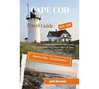 CAPE COD TRAVEL GUIDE 2025-2026: Hidden Beaches, Harbor Towns, and the Coastal Magic of New England