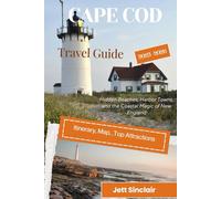 CAPE COD TRAVEL GUIDE 2025-2026: Hidden Beaches, Harbor Towns, and the Coastal Magic of New England