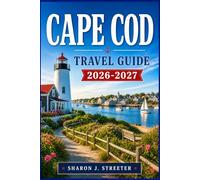 CAPE COD TRAVEL GUIDE 2026-2027: Navigating the Iconic Shores of the Atlantic