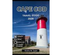 CAPE COD TRAVEL GUIDE 2026: A Complete Guide to Memorable Getaways, Outdoor Fun, and Local Insights