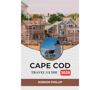 CAPE COD TRAVEL GUIDE 2026: Your Ultimate Guide to Cape Cod: Top Attractions, Dining, and Family Activities