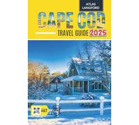 Cape Cod Travel Guide: Where to Go, What to See, and How to Make It Count (Full Color Version)