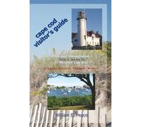 Cape Cod Visitor's Guide: Free and Inexpensive Things to See and Do In the Lower Cape Area: Brewster, Harwich, Chatham, Orleans