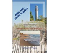 Cape Cod Visitor's Guide: Free and Inexpensive Things to See and Do In the Outer Cape Area: Eastham, Wellfleet, Truro, Provincetown