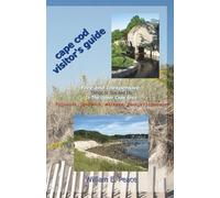 Cape Cod Visitor's Guide: Free and Inexpensive Things to See and Do In the Upper Cape Area: Falmouth, Sandwich, Mashpee, Bourne/Sagamore