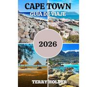 CAPE TOWN GUÍA DE VIAJE 2026: Guía de viaje de Cape Town 2026: mejores atracciones, consejos exclusivos, planificación inteligente, viajes seguros y descubrimientos culturales.