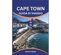 CAPE TOWN GUIDA DI VIAGGIO 2026: Scopri il meglio della Città Madre del Sudafrica: consigli da esperti, attrazioni principali e una guida essenziale ... la prima volta e per i viaggiatori esperti.