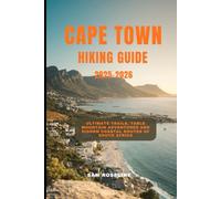 CAPE TOWN HIKING GUIDE 2025-2026: Ultimate Trails, Table Mountain Adventures and Hidden Coastal Routes of South Africa