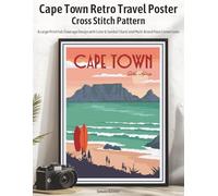 Cape Town Retro Travel Poster Cross Stitch Pattern: A Large-Print Full-Coverage Design with Color & Symbol Charts and Multi-Brand Floss Conversions
