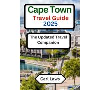 Cape Town Travel Guide 2025: The Updated Travel Companion