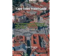 Cape Town Travel Guide 2025: "Your Complete Guide to Exploring the Mother City - From Iconic Landmarks to Hidden Gems"