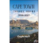 Cape Town Travel Guide 2026-2027: Table Mountain, Winelands, Beaches, and Coastal Drives for Every Kind of Visitor