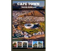 CAPE TOWN TRAVEL GUIDE 2026: Mountains, Oceans, and Culture - Discover the Heart of South Africa’s Most Beautiful City