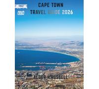 CAPE TOWN TRAVEL GUIDE 2026: Structured Planning and Daily Logs for Experiencing Mountains, Waterfronts, and City Life Without Overwhelm