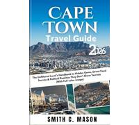 Cape Town Travel Guide 2026: The Unfiltered Local’s Handbook to Hidden Gems, Street Food Secrets & Political Realities They Don’t Show Tourists (With Full-color image)