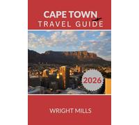 Cape Town Travel Guide 2026: Travel Smart and Explore More Insider Tips for Your Cape Town Adventure