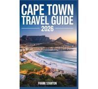 Cape Town Travel Guide 2026: Updated Companion to Explore the Mother City