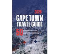 Cape Town Travel Guide: 50 Unforgettable Bucket List Experiences, Hidden Gems & Secret Spots Every Traveler Must See. A Local's Insider Guide with Expert Tips