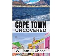 CAPE TOWN UNCOVERED: A Smart Travel Guide for Women, Backpackers, Creatives, and Families
