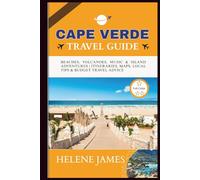 CAPE VERDE TRAVEL GUIDE 2025-2026: Beaches, Volcanoes, Music & Island Adventures | Itineraries, Maps, Local Tips & Budget Travel Advice
