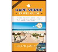 CAPE VERDE TRAVEL GUIDE 2025-2026: Beaches, Volcanoes, Music & Island Adventures | Itineraries, Maps, Local Tips & Budget Travel Advice