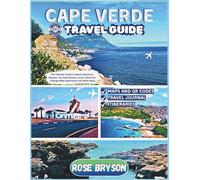 CAPE VERDE TRAVEL GUIDE 2025-2026: The Ultimate Guide to Island Adventure, Beaches, Top Destinations, Local Culture For Unforgettable Experiences and Much More