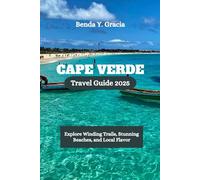 CAPE VERDE Travel Guide 2025: Explore Winding Trails, Stunning Beaches, and Local Flavor
