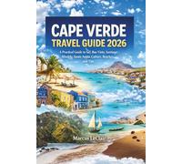 CAPE VERDE TRAVEL GUIDE 2026: A practical guide to Sal, Boa Vista, Santiago, Mindelo, Santo Antão, culture, beaches, and tips