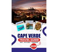 CAPE VERDE TRAVEL GUIDE 2026: Exploring West Africa’s Top Attractions: Island Hopping Tips, Authentic Cuisine, Cultural Festivals, and Stress-Free Travel Planning
