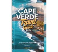 Cape Verde Travel Guide 2026: Your Essential Insider Handbook for Island Hopping, Authentic Culture, and Adventures