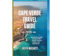 Cape Verde Travel Guide 2026: Your Practical Guide to Cape Verde’s Islands, Beaches, Culture, and Experiences