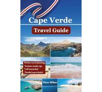 Cape Verde Ultimate Travel Guide: Top Beaches, Hidden Gems, Cultural Experiences, and Expert Tips for an Unforgettable Cape Verdean Adventure (Full color print 2025-2026)