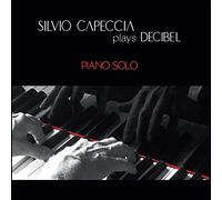 Capeccia Silvio Plays Decibel - Piano Solo