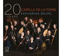 Capella De La Torre, Bäuml Katharina - 20 Years Capella De La Torre