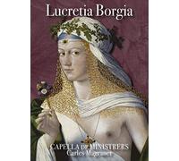 Capella De Ministrer - Lucrezia Borgia. Tra Storia, M