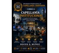 CAPELLANÍA INSTITUCIONAL: El capellán al servicio de empresas, organizaciones, instituciones públicas y fuerzas de seguridad: 8