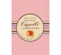 Capelli & acconciature. Piccola guida a tagli, colori e cura del capello