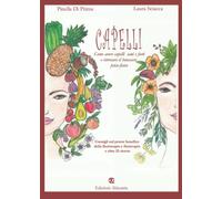 Capelli: Come avere capelli sani e forti e ritrovare il benessere psico-fisico