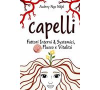 Capelli:Fattori Interni ,Systemici: Flusso e Vitalità
