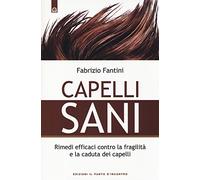 Capelli sani. Rimedi efficaci contro la fragilità e la caduta dei capelli