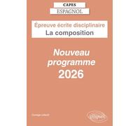 CAPES Espagnol 2026 - Épreuve écrite disciplinaire - La composition: Préparation et sujets corrigés