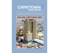 CAPETOWN TRAVEL GUIDE 2025: EXPLORE CAPETOWN'S BEST