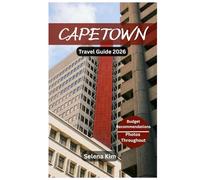 CAPETOWN TRAVEL GUIDE 2026: Best Attractions, Hidden Gems, Beaches, Cultural Experience, Top Attractions, Interactive QR maps, Practical Tips, Current Affairs, Job Opportunities and More
